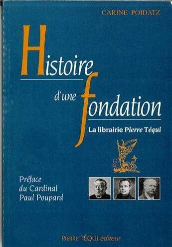 Couverture du livre « Histoire d'une fondation » de Carine Poidatz aux éditions Tequi