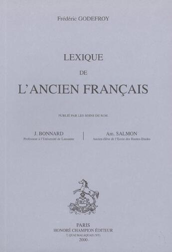 Couverture du livre « Lexique de l'ancien francais. publies par les soins de m.m. j. bonnard et am. salmon (paris, 1901) » de Frederic Godefroy aux éditions Honore Champion