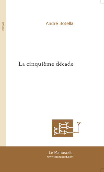 Couverture du livre « La cinquieme decade » de Andre Botella aux éditions Le Manuscrit