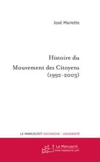 Couverture du livre « Histoire du mouvement des citoyens (1992-2003) » de Mariette Jose-Guy aux éditions Le Manuscrit