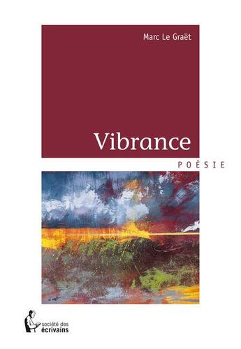 Couverture du livre « Vibrance » de Marc Le Graet aux éditions Societe Des Ecrivains