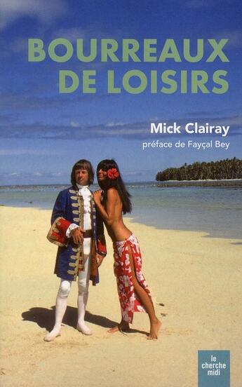 Couverture du livre « Bourreaux de loisirs » de Mick Clairay aux éditions Cherche Midi