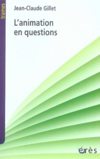 Couverture du livre « L'animation en questions » de Jean-Claude Gillet aux éditions Eres