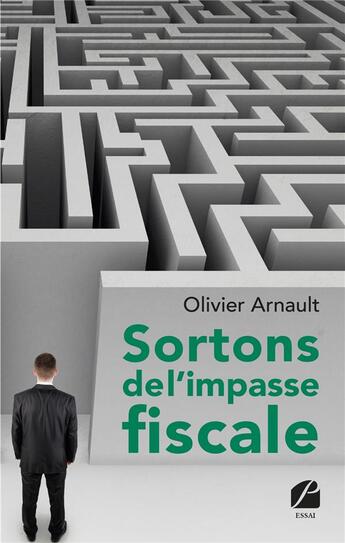 Couverture du livre « Sortons de l'impasse fiscale » de Olivier Arnault aux éditions Editions Du Panthéon