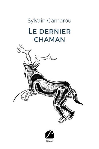 Couverture du livre « Le dernier chaman » de Sylvain Camarou aux éditions Editions Du Panthéon