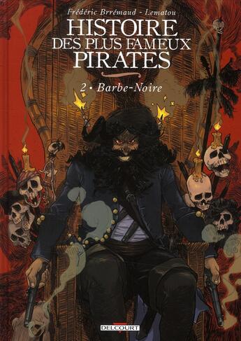 Couverture du livre « Histoire des plus fameux pirates t.2 ; Barbe-Noire » de Frederic Brremaud et Lematou aux éditions Delcourt