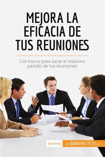 Couverture du livre « Mejora la eficacia de tus reuniones » de 50minutos aux éditions 50minutos.es