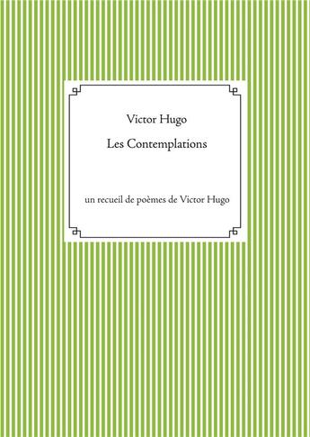 Couverture du livre « Les contemplations : un recueil de poèmes de Victor Hugo » de Victor Hugo aux éditions Books On Demand