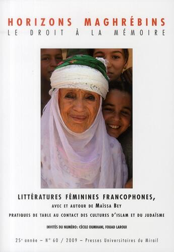 Couverture du livre « REVUE HORIZONS MAGHREBINS n.60 ; littératures féminines francophones ; avec et autour de Maïssa Bey » de Habib Samrakandi aux éditions Pu Du Midi