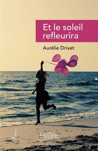 Couverture du livre « Et le soleil refleurira » de Aurelie Drivet aux éditions Hygee