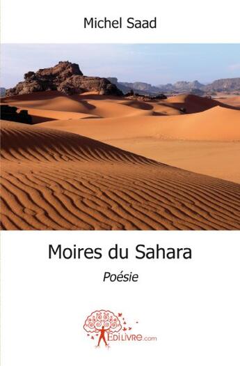 Couverture du livre « Moires du Sahara » de Michel Saad aux éditions Edilivre