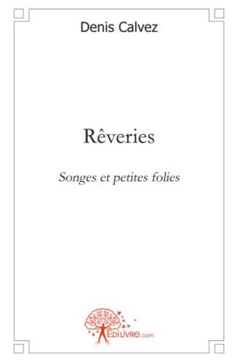 Couverture du livre « Rêveries » de Denis Calvez aux éditions Edilivre