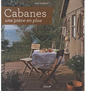 Couverture du livre « Cabanes ; une pièce en plus ! » de  aux éditions Chene