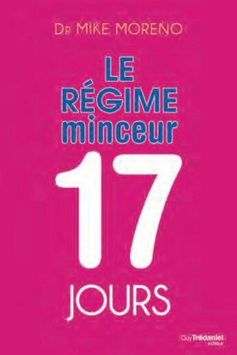 Couverture du livre « Le régime minceur 17 jours » de Mike Moreno aux éditions Guy Trédaniel