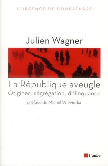 Couverture du livre « La republique aveugle » de Michel Wieviorka aux éditions Editions De L'aube