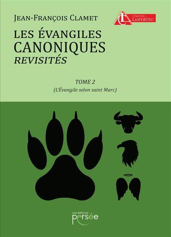 Couverture du livre « Les évangiles canoniques revisités Tome 2 ; évangile selon saint-Marc » de Jean-Francois Clamet aux éditions Persee