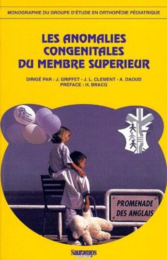 Couverture du livre « Les anomalies congenitales du membre supérieur » de Jean-Luc Clement aux éditions Sauramps Medical