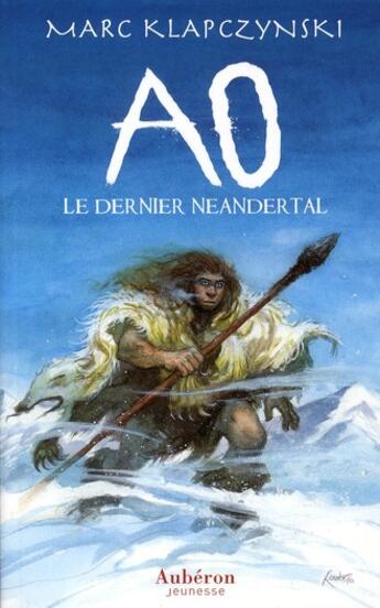 Couverture du livre « Ao, le dernier néandertal » de Marc Klapczynski aux éditions Auberon