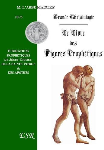 Couverture du livre « Grande christologie le livre des figures prophétiques » de Maistre aux éditions Saint-remi