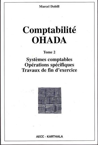 Couverture du livre « Comptabilite ohada. tome 2 : systemes comptables operations specifiques travaux de fin d'exercice » de Dobill Marcel aux éditions Karthala