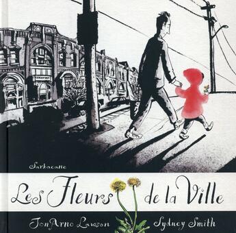 Couverture du livre « Les fleurs de la ville » de Jon Arno Lawson et Sydney Smith aux éditions Sarbacane