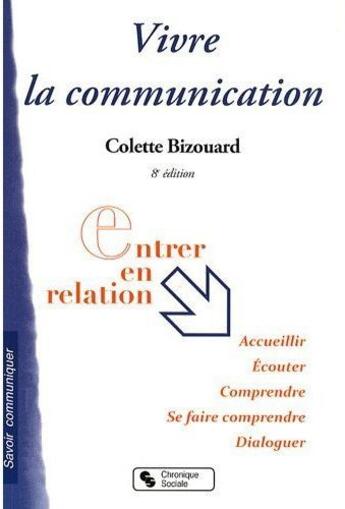 Couverture du livre « Vivre la communication (8e édition) » de Bizouard C aux éditions Chronique Sociale