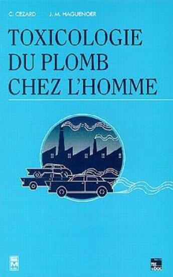 Couverture du livre « Toxicologie du plomb chez l'Homme » de Cezard Christine aux éditions Tec Et Doc