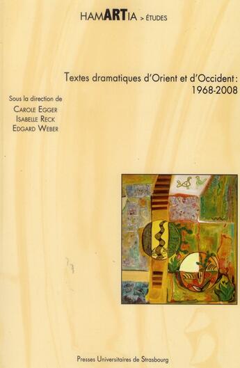 Couverture du livre « Textes dramatiques d'orient et d'occident, 1968-2008 » de Egger Nabet Carole aux éditions Pu De Strasbourg