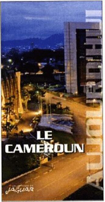 Couverture du livre « Le Cameroun aujourd'hui » de Anne Debel aux éditions Jaguar