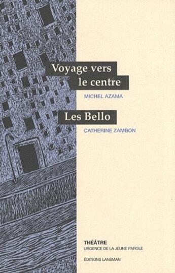 Couverture du livre « Voyage vers le centre - les bello » de  aux éditions Lansman