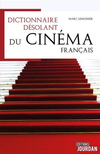 Couverture du livre « Dictionnaire désolant du cinéma francophone » de Lemonier Marc aux éditions Jourdan