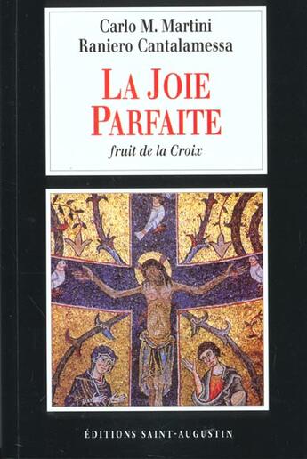 Couverture du livre « La joie parfaite fruit de la croix » de Martini/Cantalamessa aux éditions Saint Augustin