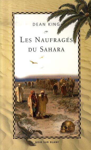 Couverture du livre « Les naufragés du sahara » de Dean King aux éditions Noir Sur Blanc