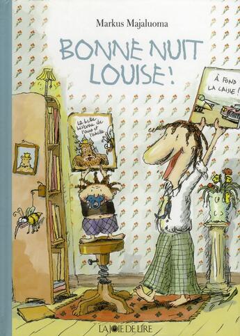 Couverture du livre « Bonne nuit Louise ! » de Markus Majaluoma aux éditions La Joie De Lire