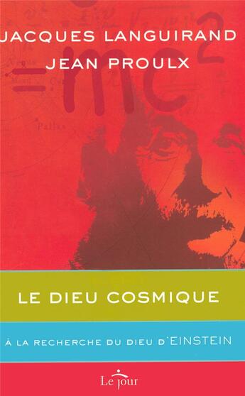 Couverture du livre « Le Dieu cosmique ; à la recherche du dieu d'Einstein » de Jean Proulx et Jacques Languirand aux éditions Le Jour
