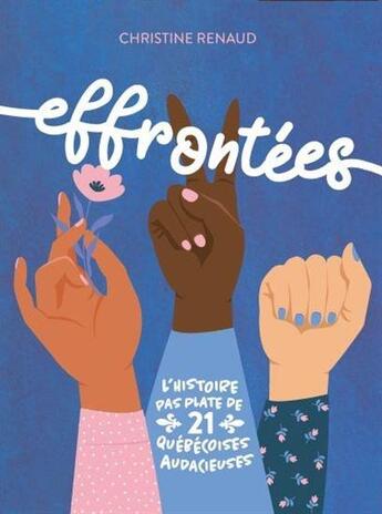 Couverture du livre « Les effrontées : l'histoire pas plate de 21 québécoises audacieuses » de Christine Renaud aux éditions Les Malins