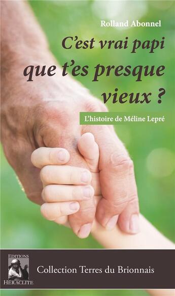 Couverture du livre « C'est vrai papi que t'es presque vieux ? l'histoire de Méline Lepré » de Rolland Abonnel aux éditions Heraclite