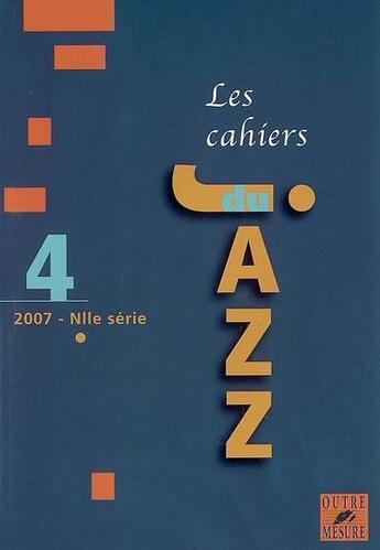 Couverture du livre « CAHIERS DU JAZZ t.4 » de  aux éditions Outre Mesure