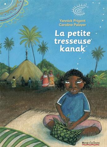 Couverture du livre « La petite tresseuse kanak » de Prigent Y. / Palayer aux éditions Vents D'ailleurs