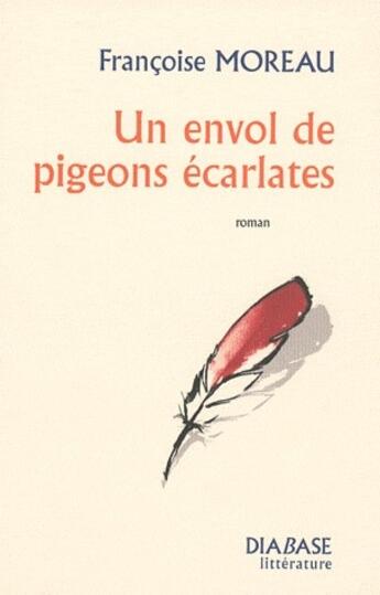 Couverture du livre « Un envol de pigeons écarlates » de Francoise Moreau aux éditions Diabase