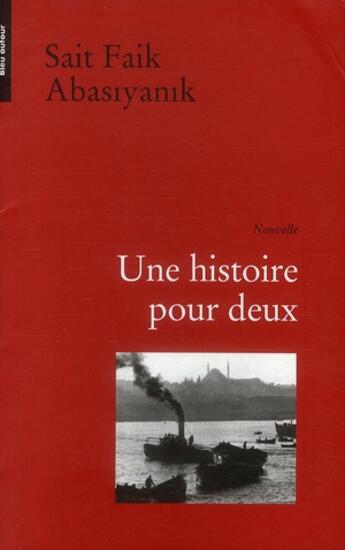 Couverture du livre « Une histoire pour deux » de Sait Faik Abasiyanik aux éditions Bleu Autour