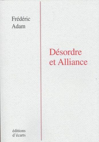 Couverture du livre « Désordre et alliance » de Frederic Adam aux éditions Ecarts