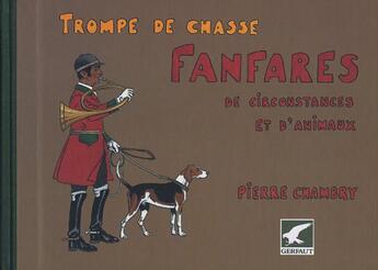Couverture du livre « Fanfares de circonstances et d'animaux » de Pierre Chambry aux éditions Gerfaut