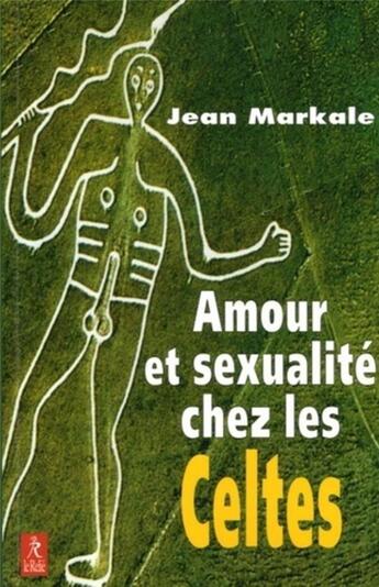 Couverture du livre « Amour et sexualité chez les Celtes » de Jean Markale aux éditions Relie