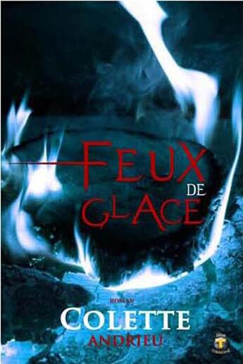 Couverture du livre « Feux de glace » de Colette Andrieu aux éditions Terriciae