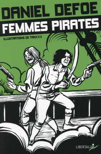 Couverture du livre « Femmes pirates » de Daniel Defoe et Tanxxx aux éditions Libertalia