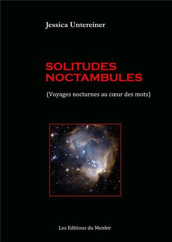 Couverture du livre « Solitudes noctambules (voyages nocturnes au coeur des mots) » de Jessica Untereiner aux éditions Du Menhir