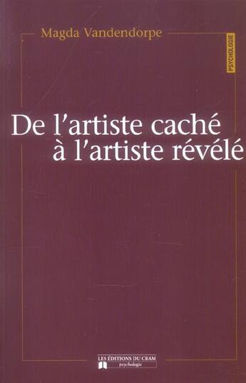 Couverture du livre « De l'artiste cache a l'artiste revele » de Magda Vandendorpe aux éditions Du Cram