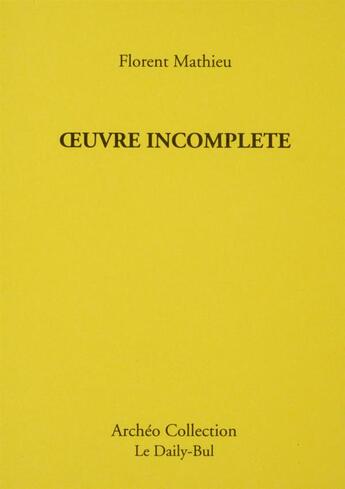 Couverture du livre « Oeuvre incomplète » de Florent Mathieu aux éditions Daily Bul