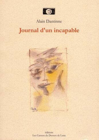 Couverture du livre « Journal d'un incapable » de Alain Dantinne aux éditions Les Carnets Du Dessert De Lune